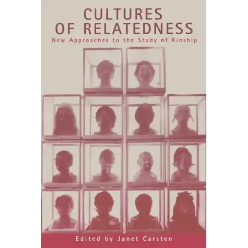 Cultures of Relatedness: New Approaches to the Study of Kinship - Paperback