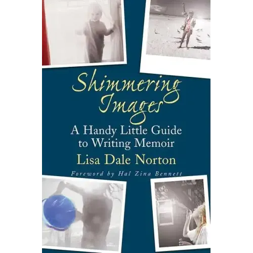 Shimmering Images: A Handy Little Guide to Writing Memoir - Paperback