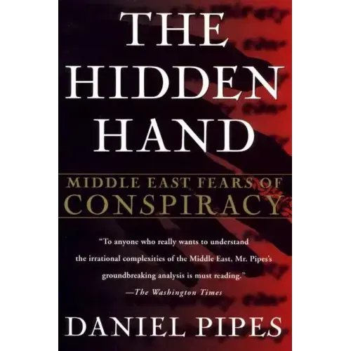 The Hidden Hand: Middle East Fears of Conspiracy - Paperback
