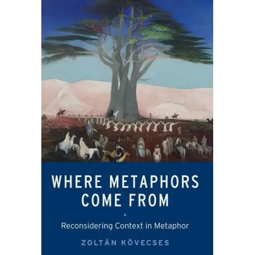 Where Metaphors Come from: Reconsidering Context in Metaphor - Paperback
