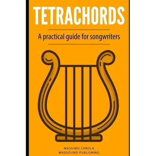Tetrachords: A practical guide for songwriters - Paperback