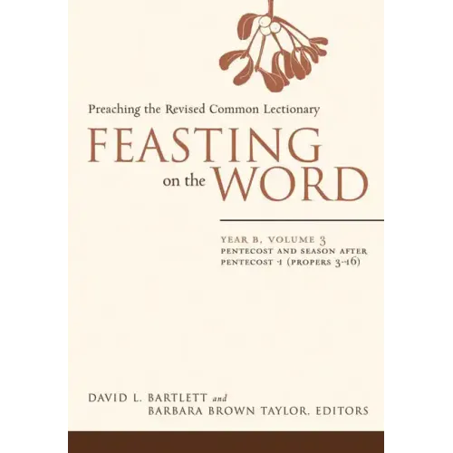 Feasting on the Word: Year B, Volume 3: Pentecost and Season After Pentecost 1 (Propers 3-16) - Hardcover