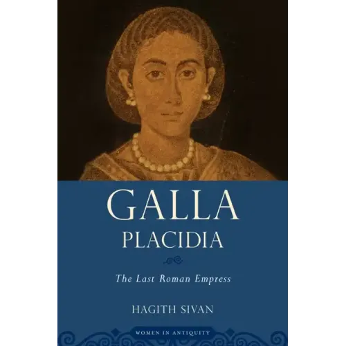 Galla Placidia: The Last Roman Empress - Paperback