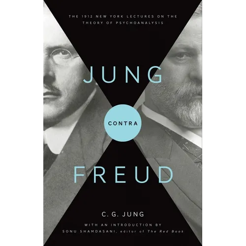 Jung Contra Freud: The 1912 New York Lectures on the Theory of Psychoanalysis - Paperback