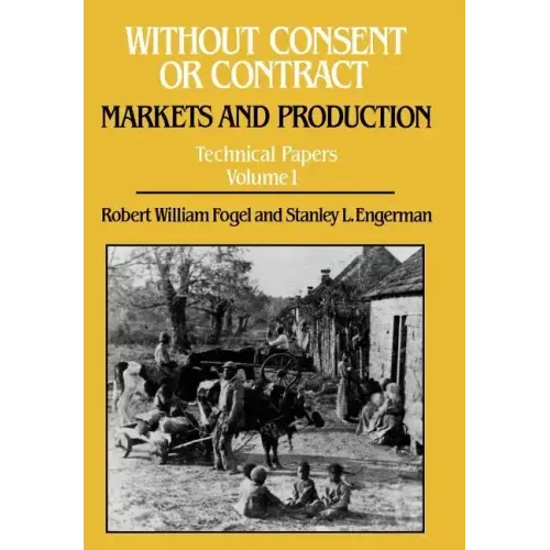 Without Consent or Contract: Markets and Production, Technical Papers, Vol. I - Hardcover