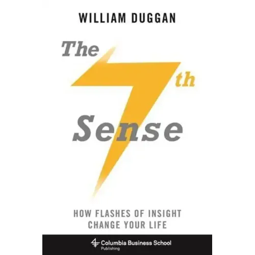 The Seventh Sense: How Flashes of Insight Change Your Life - Hardcover