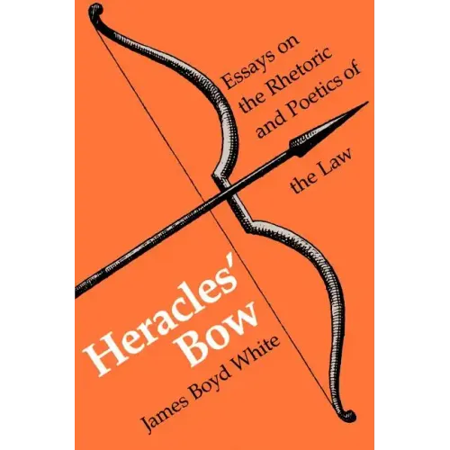 Heracles' Bow: Essays On The Rhetoric & Poetics Of The Law - Paperback