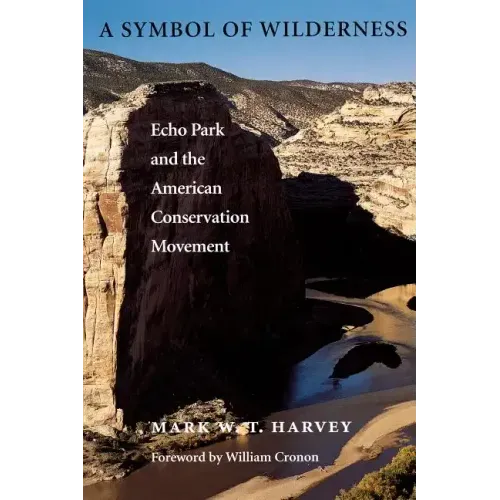 A Symbol of Wilderness: Echo Park and the American Conservation Movement - Paperback