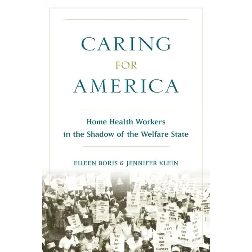 Caring for America: Home Health Workers in the Shadow of the Welfare State - Paperback