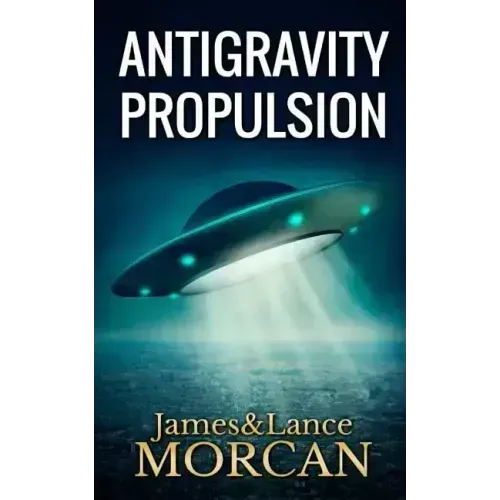 Antigravity Propulsion: Human or Alien Technologies? - Paperback