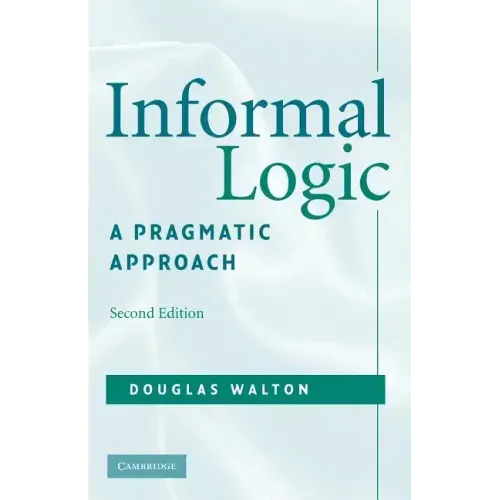 Informal Logic: A Pragmatic Approach - Paperback