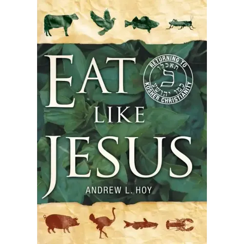 Eat Like Jesus: Returning to Kosher Christianity - Hardcover