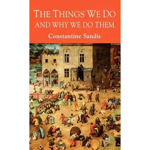 The Things We Do and Why We Do Them - Hardcover