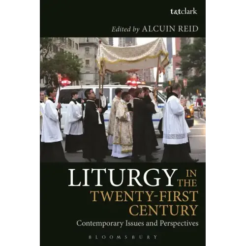 Liturgy in the Twenty-First Century: Contemporary Issues and Perspectives - Paperback