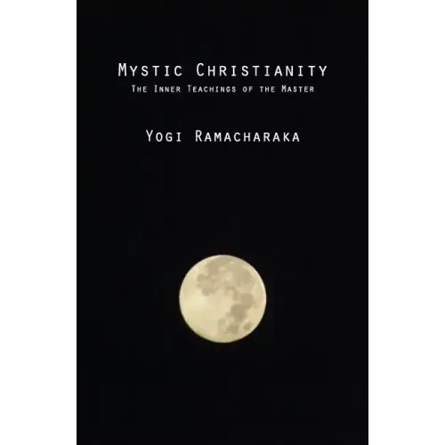 Mystic Christianity: The Inner Teachings of the Master - Paperback