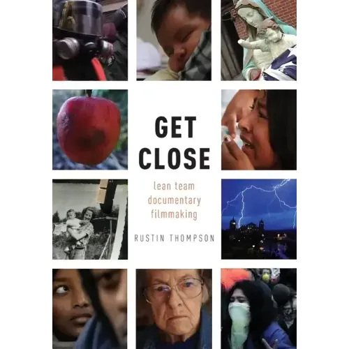 Get Close: Lean Team Documentary Filmmaking - Paperback