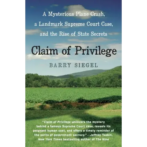 Claim of Privilege: A Mysterious Plane Crash, a Landmark Supreme Court Case, and the Rise of State Secrets - Paperback