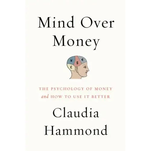Mind Over Money: The Psychology of Money and How to Use It Better - Paperback