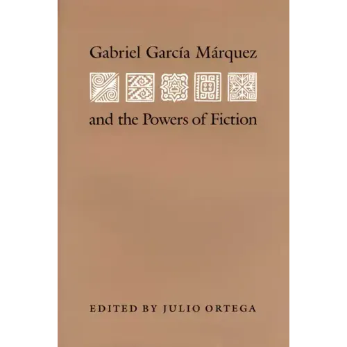 Gabriel Garcia Marquez and the Powers of Fiction - Paperback