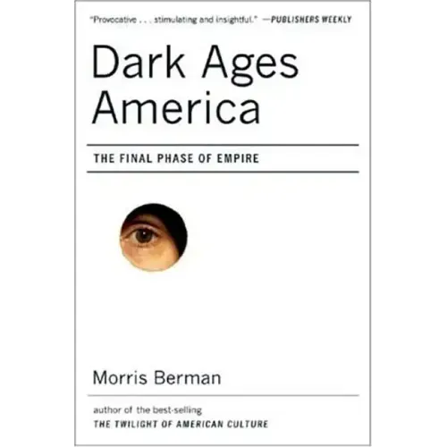 Dark Ages America: The Final Phase of Empire - Paperback