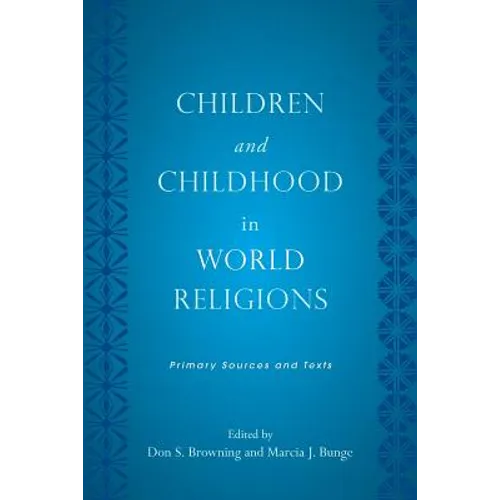 Children and Childhood in World Religions: Primary Sources and Texts - Paperback