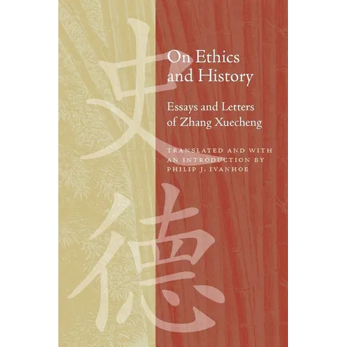 On Ethics and History: Essays and Letters of Zhang Xuecheng - Hardcover