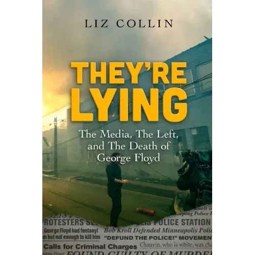 They're Lying: The Media, The Left, and The Death of George Floyd - Paperback