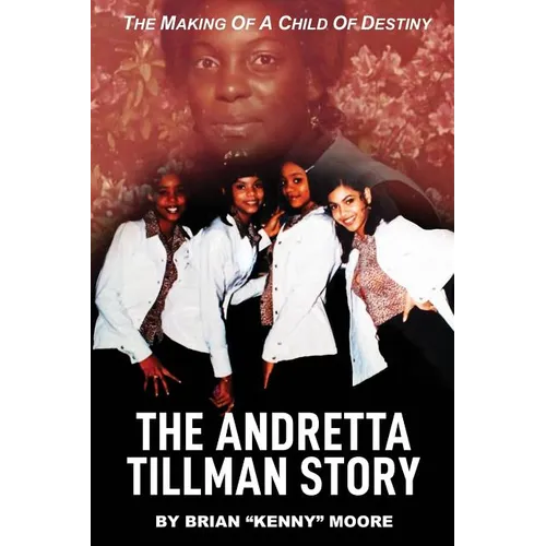 The Making of a Child of Destiny: The Anndretta Tillman Story - Paperback