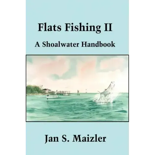 Flats Fishing II: A Shoalwater Handbook - Paperback