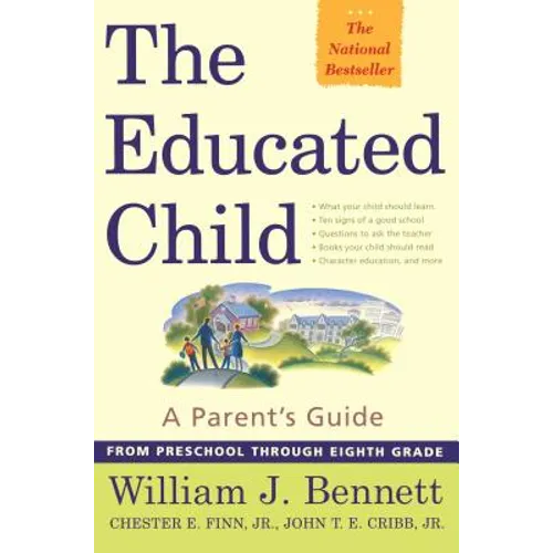 The Educated Child: A Parents Guide from Preschool Through Eighth Grade - Paperback