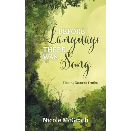 Before Language There Was Song: Finding Nature's Truths - Paperback