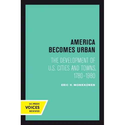 America Becomes Urban: The Development of U.S. Cities and Towns, 1780-1980 - Paperback