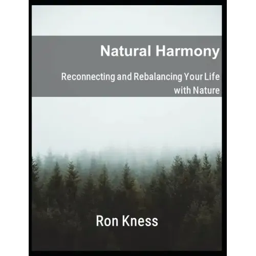 Natural Harmony: Reconnecting and Rebalancing Your Life with Nature - Paperback