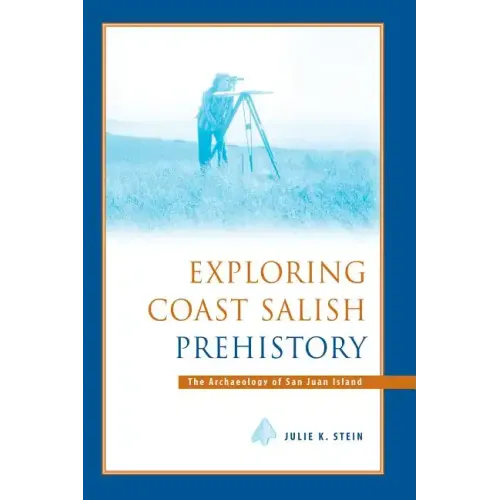 Exploring Coast Salish Prehistory: The Archaeology of San Juan Island - Paperback
