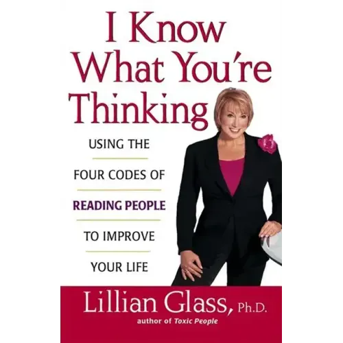 I Know What You're Thinking: Using the Four Codes of Reading People to Improve Your Life - Paperback
