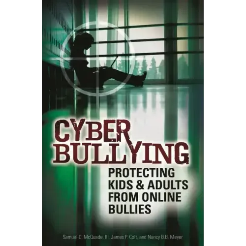 Cyber Bullying: Protecting Kids and Adults from Online Bullies - Hardcover