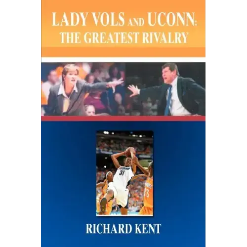 Lady Vols and UConn: The Greatest Rivalry - Paperback