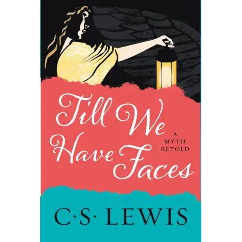 Till We Have Faces: A Myth Retold - Paperback