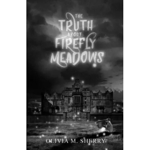 The Truth About Firefly Meadows - Paperback