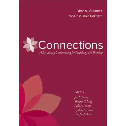 Connections: A Lectionary Commentary for Preaching and Worship: Year A, Volume 1, Advent Through Epiphany - Hardcover