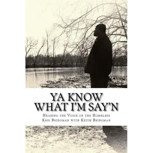 YA Know What I'm Say'n: Hearing the Voice of the Homeless - Paperback