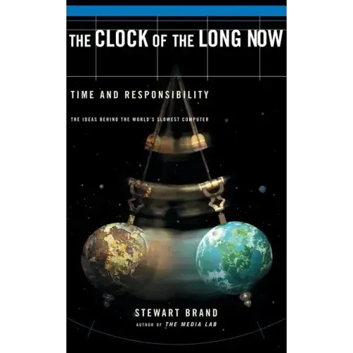The Clock of the Long Now: Time and Responsibility - Paperback