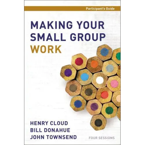 Making Your Small Group Work Participant's Guide - Paperback