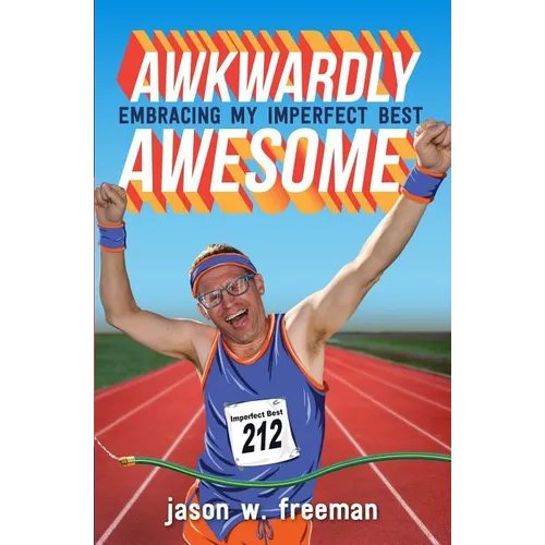 Awkwardly Awesome: Embracing My Imperfect Best