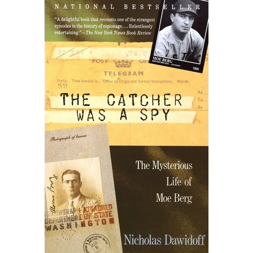 The Catcher Was a Spy: The Mysterious Life of Moe Berg - Paperback