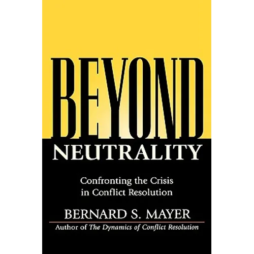 Beyond Neutrality: Confronting the Crisis in Conflict Resolution