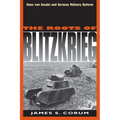 The Roots of Blitzkrieg: Hans Von Seeckt and German Military Reform