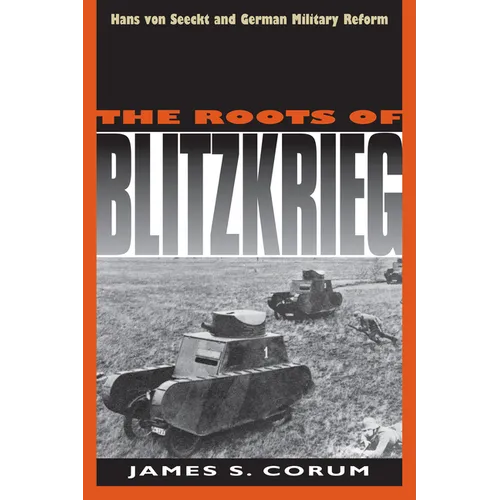 The Roots of Blitzkrieg: Hans Von Seeckt and German Military Reform - Paperback