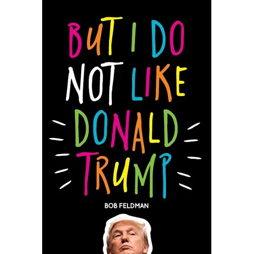 But I do NOT Like Donald Trump - Paperback