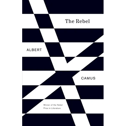 The Rebel: An Essay on Man in Revolt - Paperback
